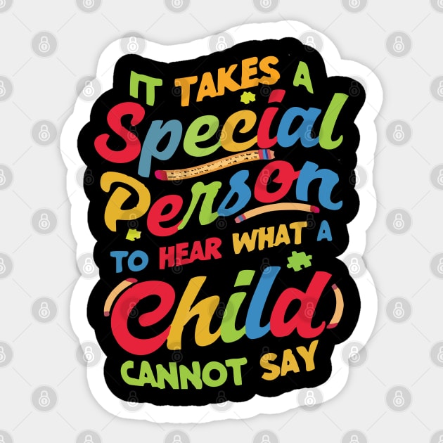 it takes a special person to hear what a child cannot say Sticker by Vortex.Merch